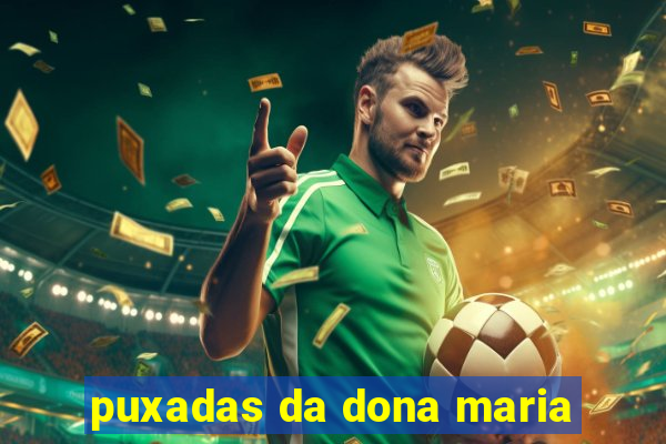 puxadas da dona maria